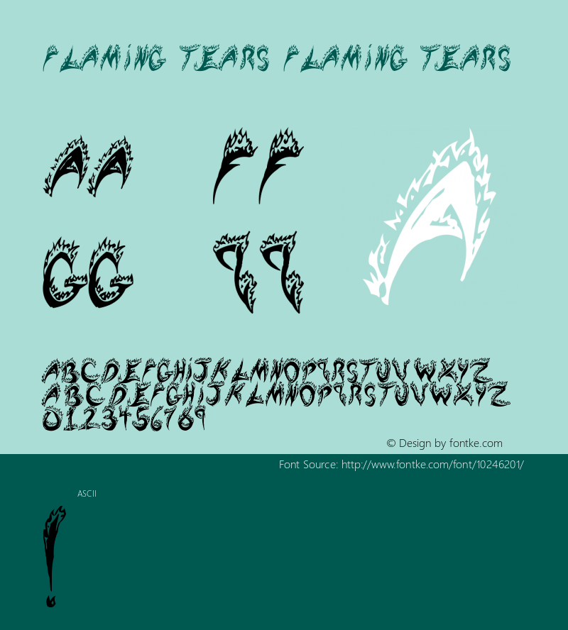 Flaming Tears Flaming Tears Version 1.02; January 1, 2000 Font Sample