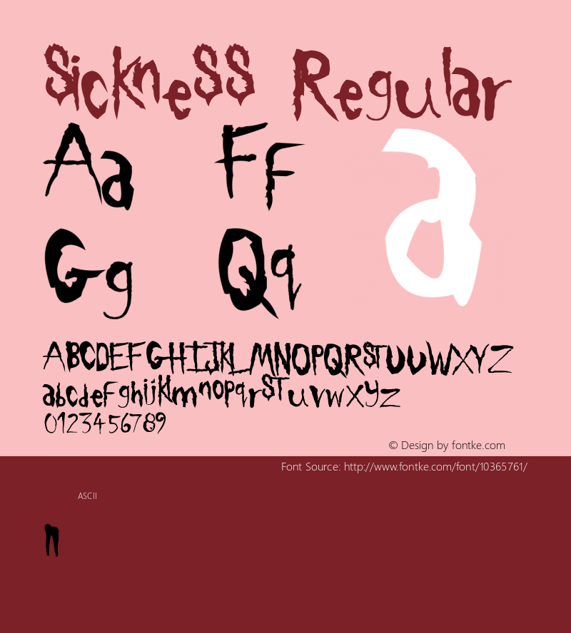 Sickness Regular August 24, 1999; 1.00, initial release Font Sample