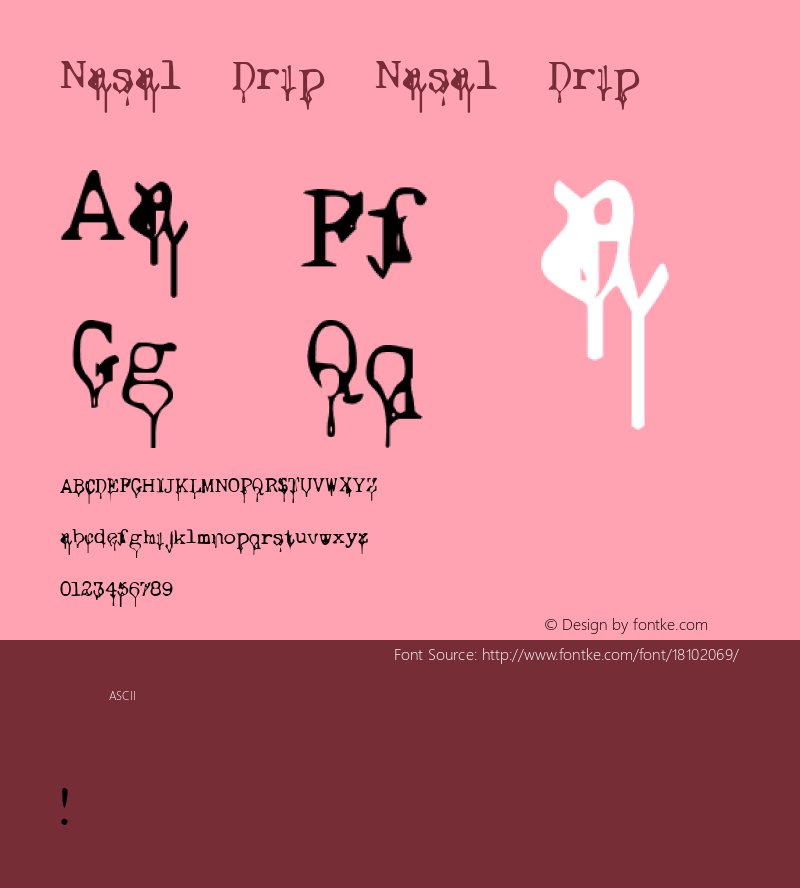 Nasal Drip Nasal Drip 2001; 1.0, initial release Font Sample