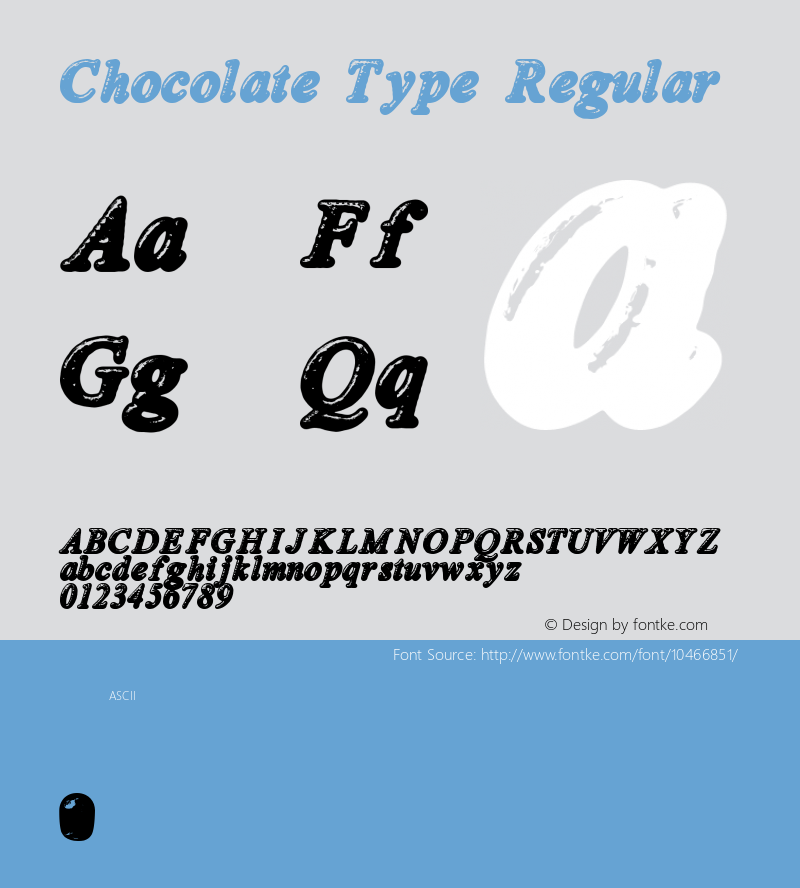 Chocolate Type Regular Version 1.00 March 12, 2011, initial release Font Sample